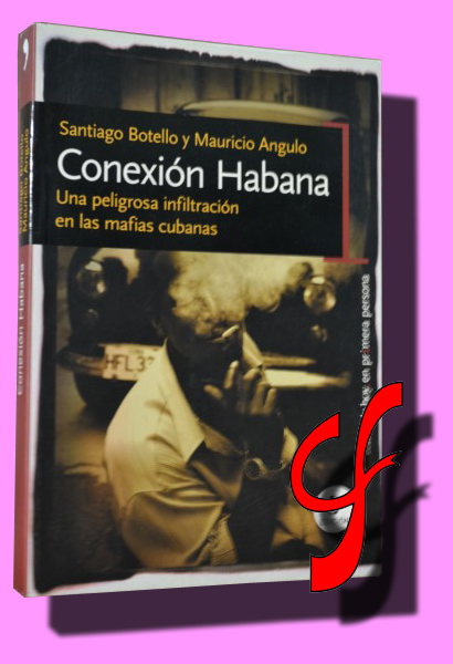 CONEXIÓN HABANA. Una peligrosa infiltración en las mafias cubanas